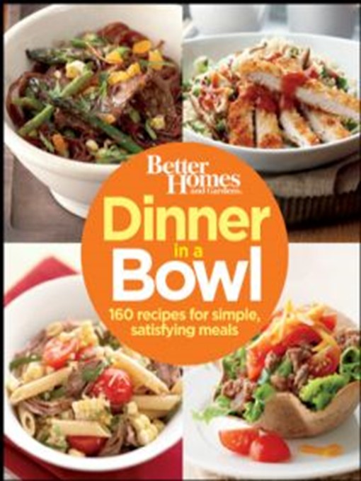 Title details for Better Homes and Gardens Dinner in a Bowl by Better Homes and Gardens - Available